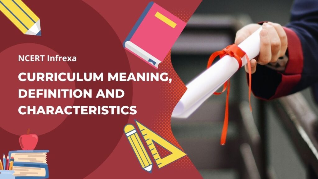 Curriculum Meaning Definition And Characteristics NCERT Infrexa