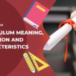 Curriculum Meaning, Definition and Characteristics