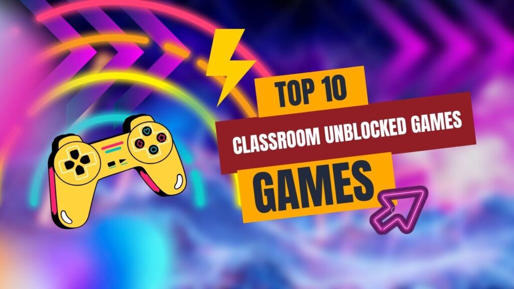 Classroom Unblocked Games