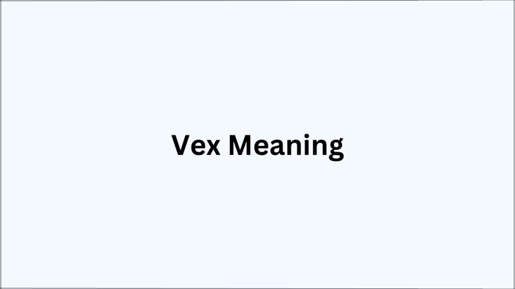 Vex Meaning